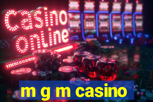 m g m casino