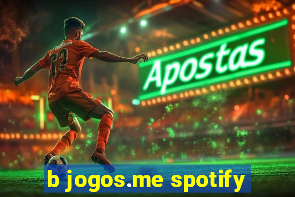 b jogos.me spotify