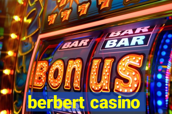 berbert casino