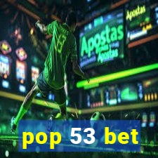 pop 53 bet