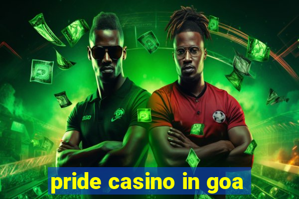 pride casino in goa