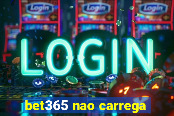 bet365 nao carrega