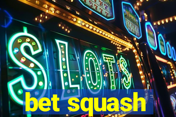 bet squash