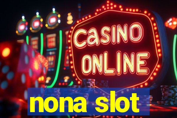 nona slot