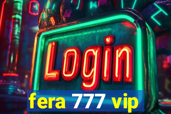 fera 777 vip