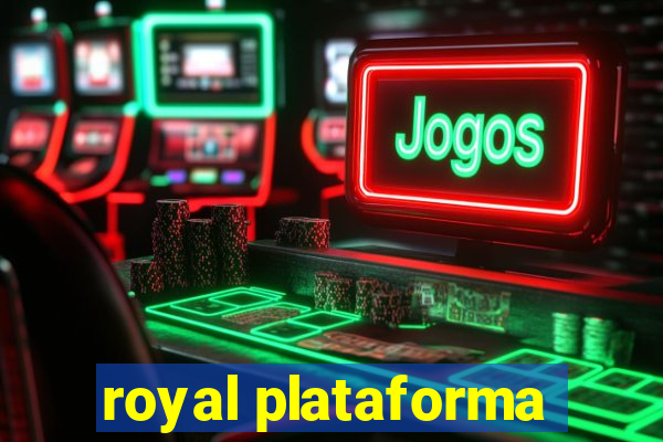 royal plataforma