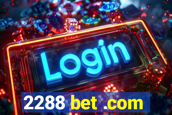 2288 bet .com