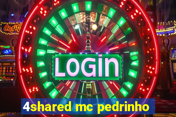 4shared mc pedrinho