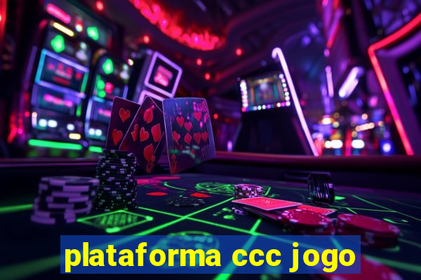 plataforma ccc jogo