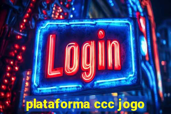 plataforma ccc jogo