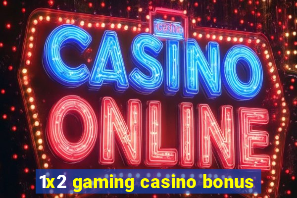 1x2 gaming casino bonus