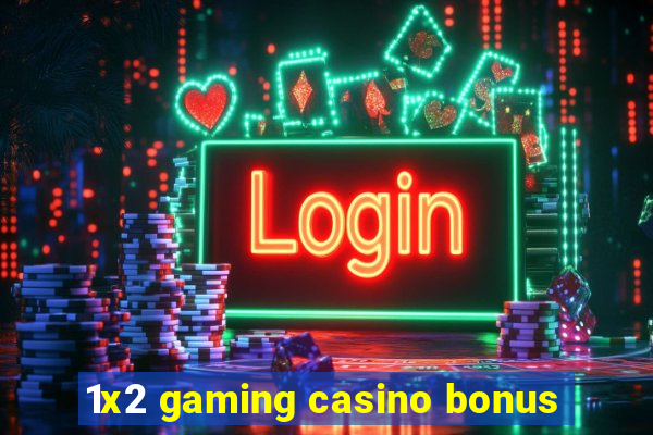 1x2 gaming casino bonus