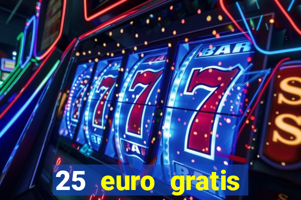 25 euro gratis ohne einzahlung casino