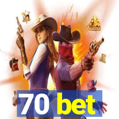 70 bet