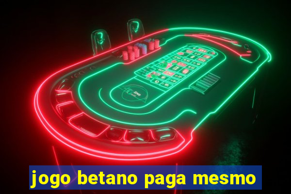 jogo betano paga mesmo