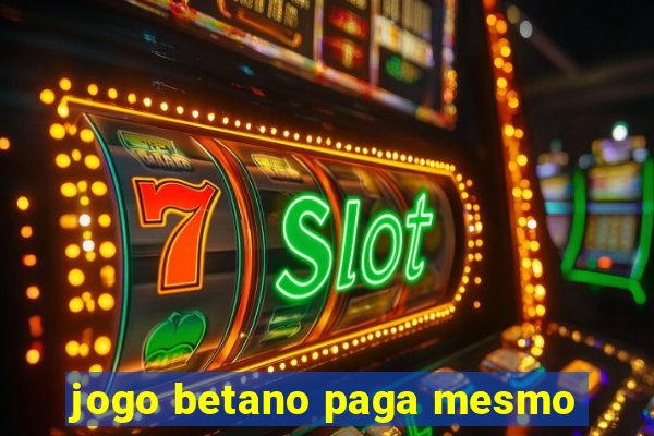 jogo betano paga mesmo