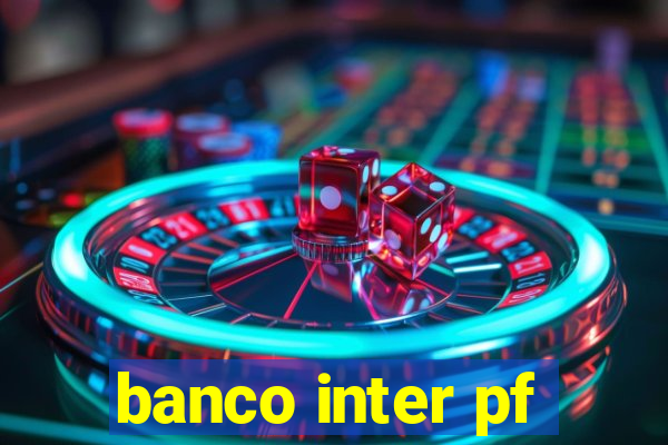 banco inter pf