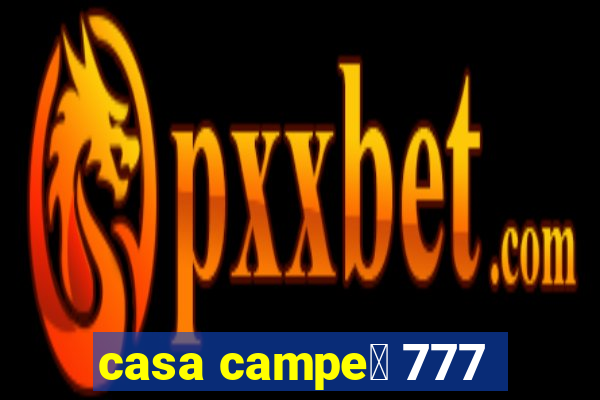 casa campe茫 777