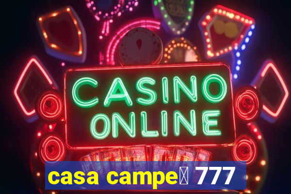 casa campe茫 777