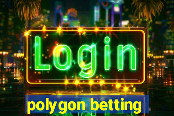 polygon betting