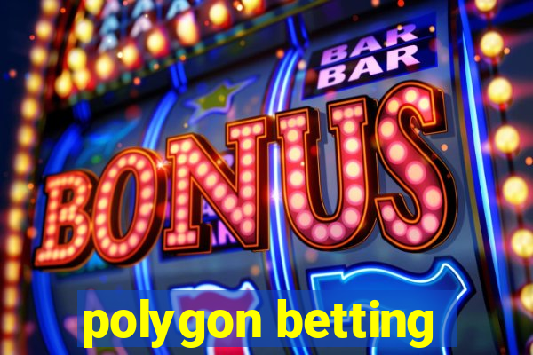 polygon betting