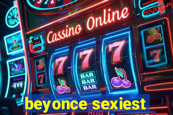 beyonce sexiest