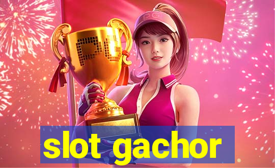 slot gachor