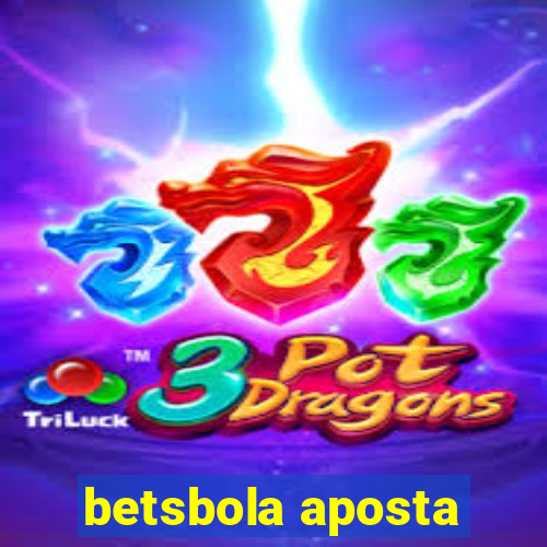 betsbola aposta