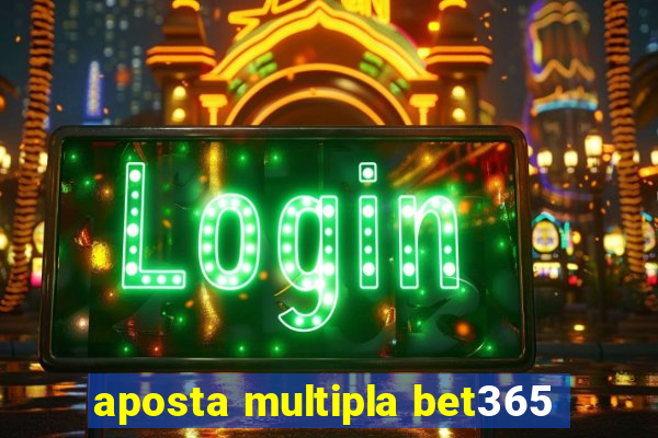 aposta multipla bet365