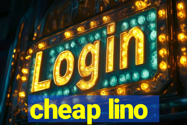 cheap lino