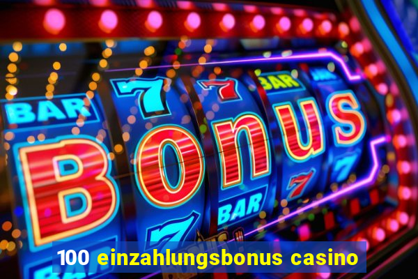 100 einzahlungsbonus casino