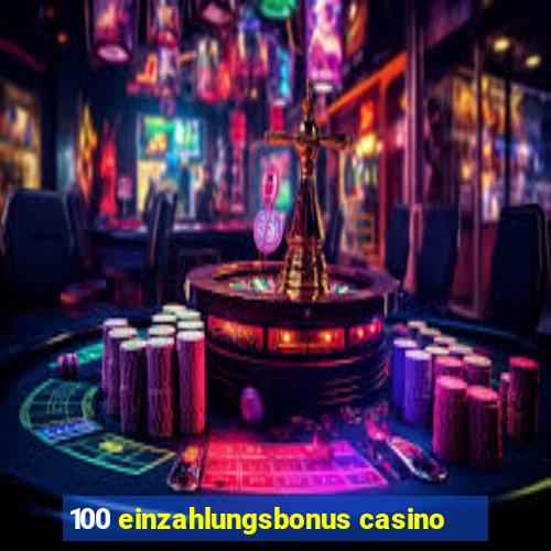 100 einzahlungsbonus casino