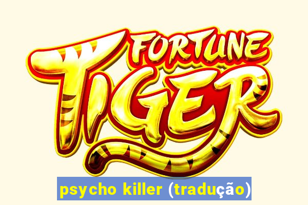 psycho killer (tradução)