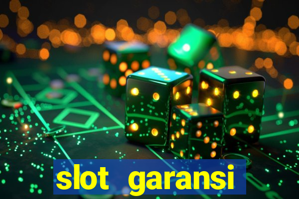 slot garansi kekalahan 100 saldo kembali