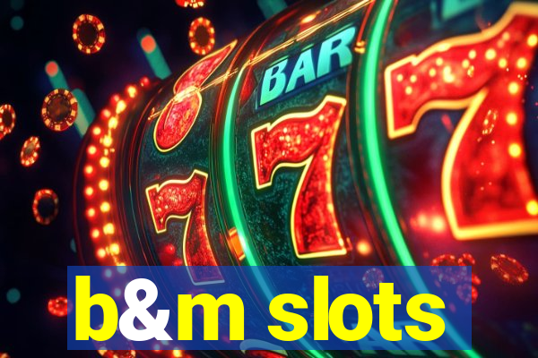 b&m slots