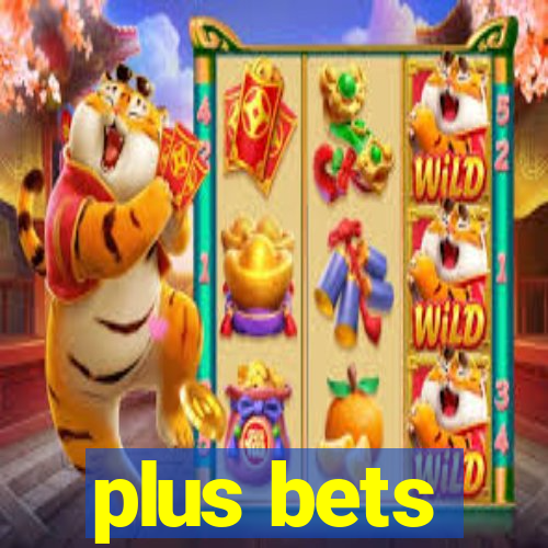 plus bets