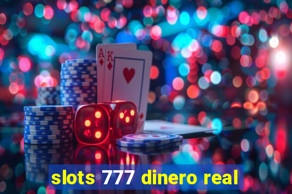 slots 777 dinero real