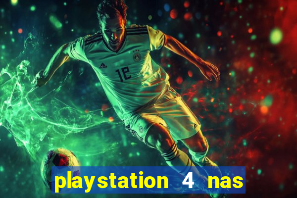 playstation 4 nas casas bahia