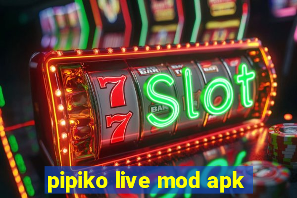 pipiko live mod apk