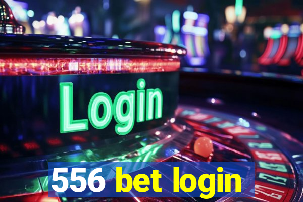 556 bet login