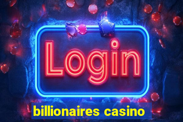 billionaires casino