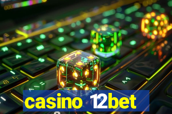 casino 12bet