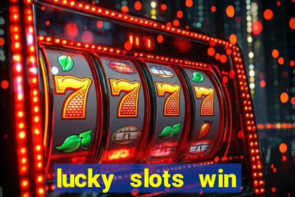 lucky slots win real cash paytm