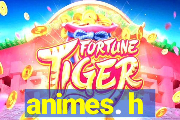 animes. h