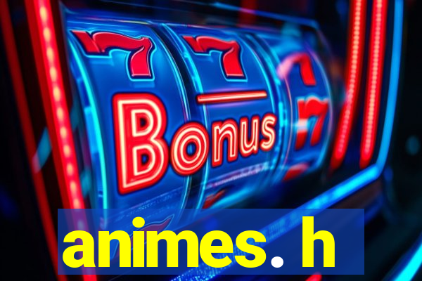 animes. h