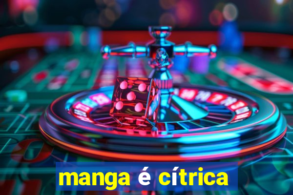 manga é cítrica