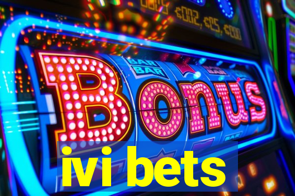 ivi bets