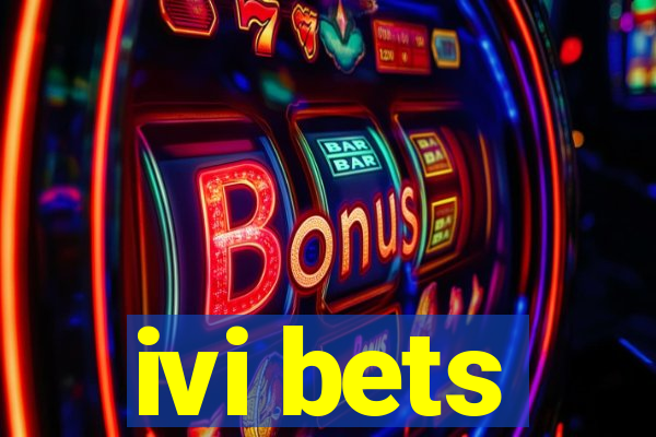 ivi bets