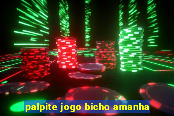 palpite jogo bicho amanha