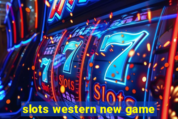 slots western new game